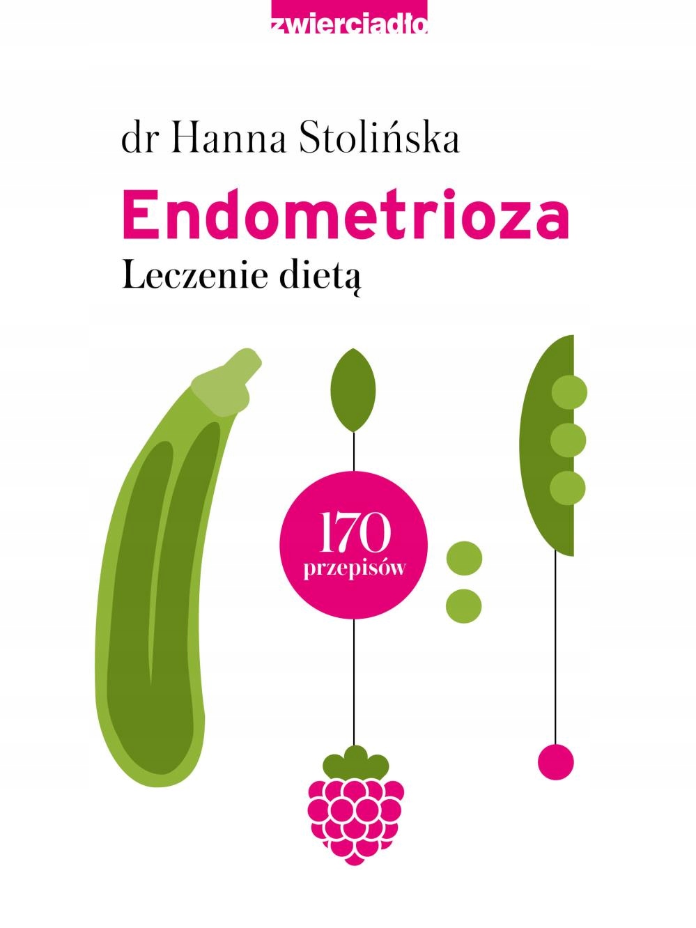 

Endometrioza. Leczenie Dietą Hanna Stolińska