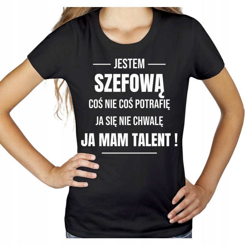

Coś Nie Potrafię Mam Talent Szefowa Koszulka
