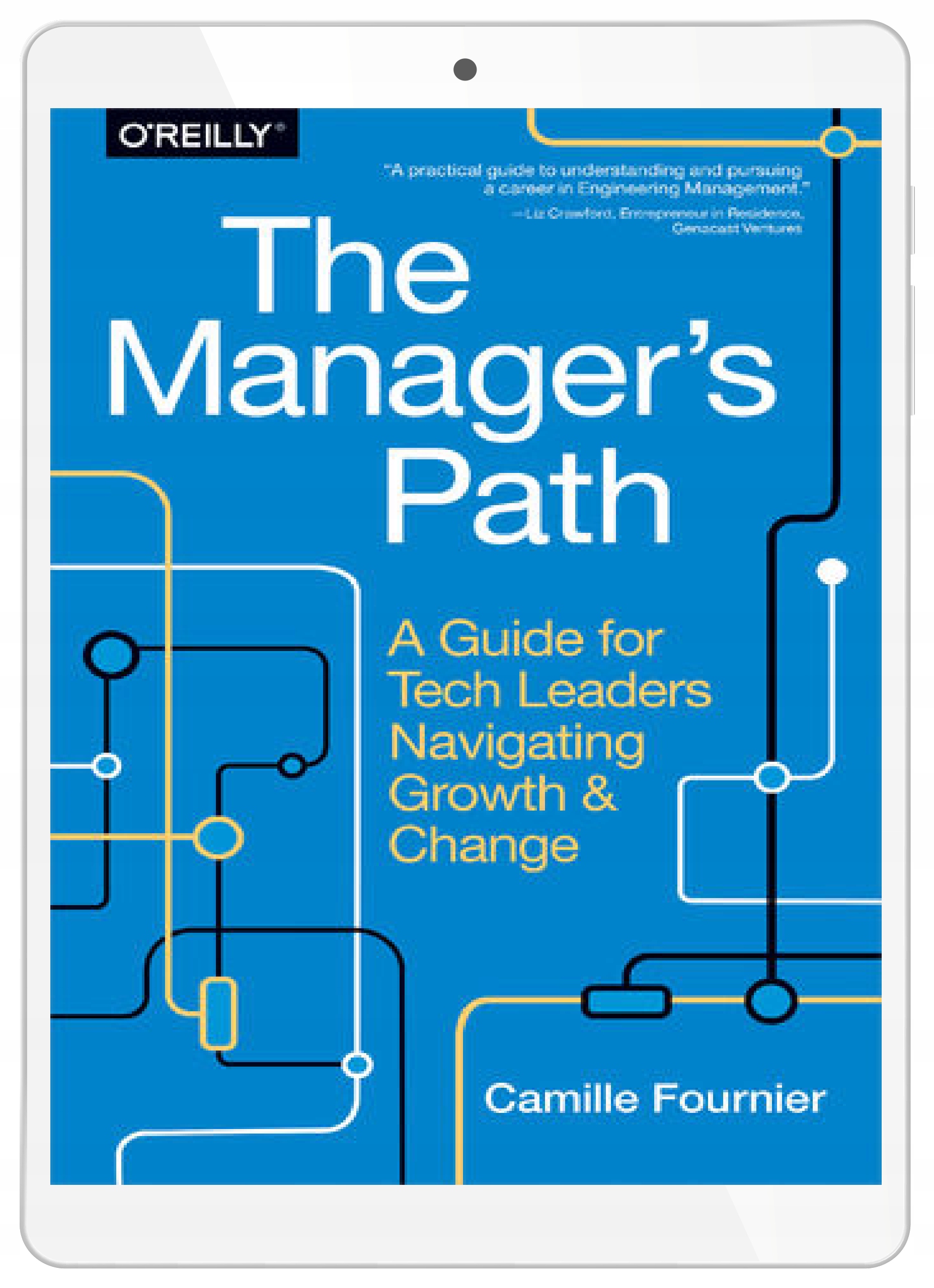 The Manager's Path. A Guide for Tech Leaders Navigating Growth and Change