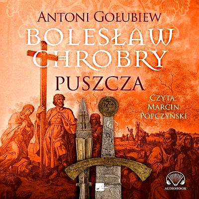 BOLESŁAW CHROBRY. PUSZCZA AUDIOBOOK