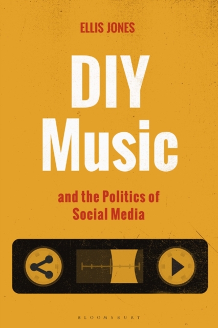 DIY Music and the Politics of Social Media Jones