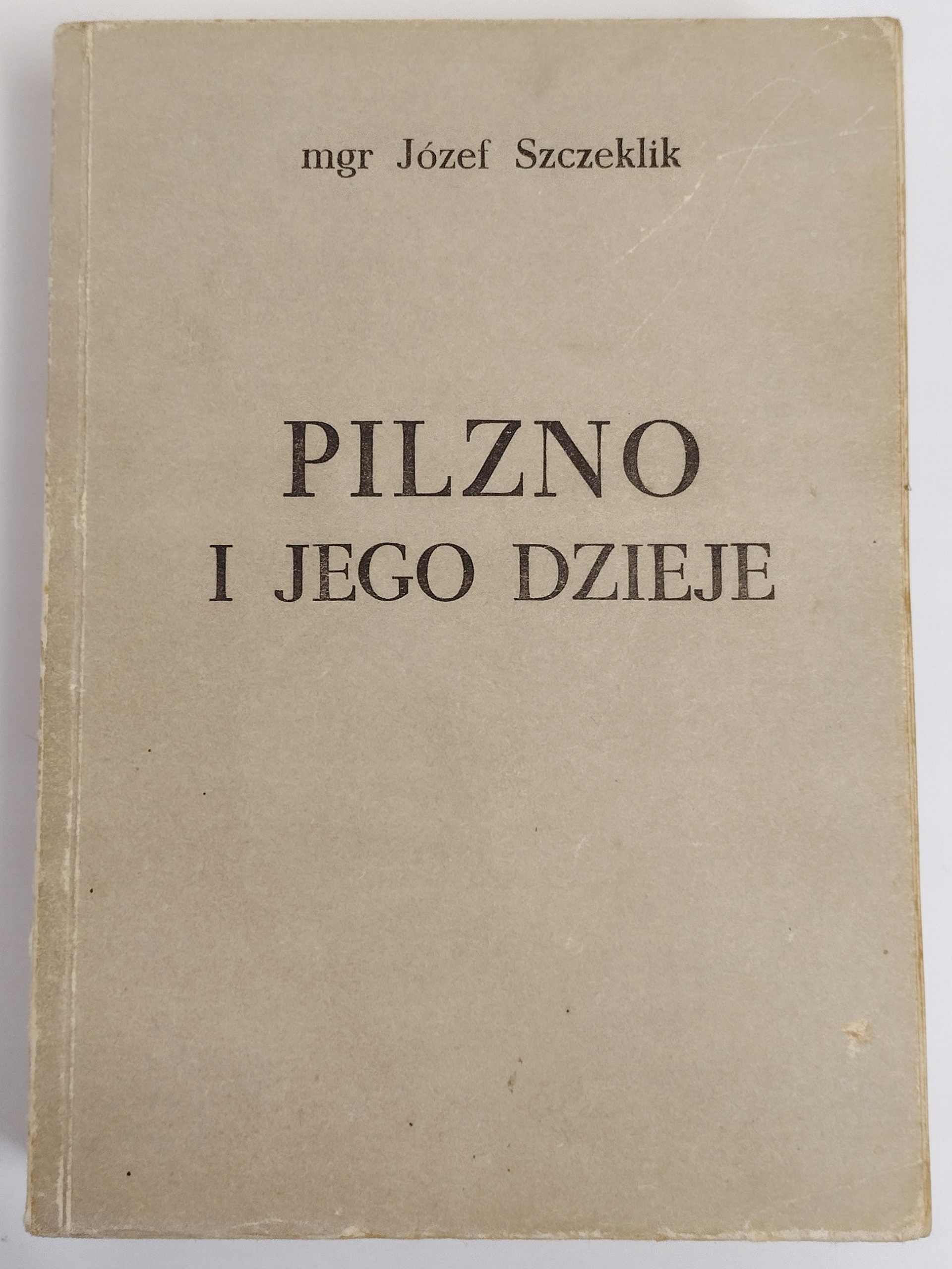 PILZNO I JEGO DZIEJE Józef Szczeklik