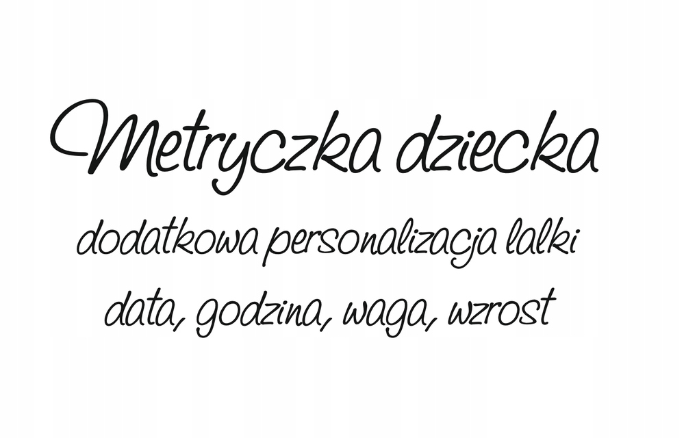 Metryczka dziecka - dodatkowa personalizacja lalki Wiek dziecka 0 +