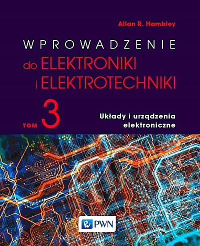 WPROWADZENIE DO ELEKTRONIKI I ELEKTROTECHNIKI TOM 3