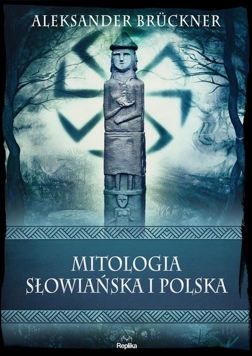MITOLOGIA SŁOWIAŃSKA I POLSKA Bruckner Aleksander