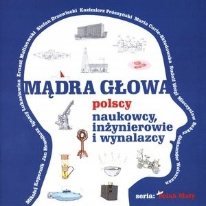 

Mądra głowa Polscy naukowcy, inżynierowie