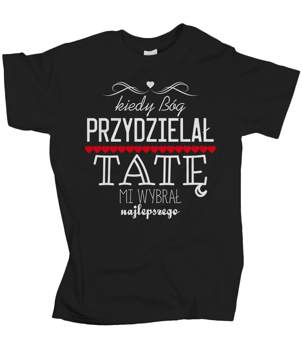 

Koszulka męska kiedy Bóg przydzielał Tatę 4XL