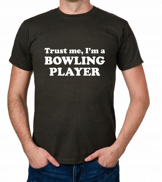 

koszulka Trust Me I'M A Bowling Player prezent