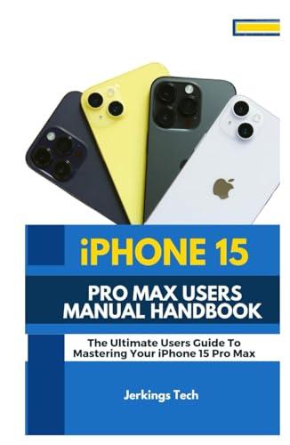 IPhone 15 Pro Max User s Manual Handbook: The Ultimate user's guide to Tytuł iPhone 15 Pro Max User s Manual Handbook: The Ultimate user's guide to mastering your iPhone 15 pro max