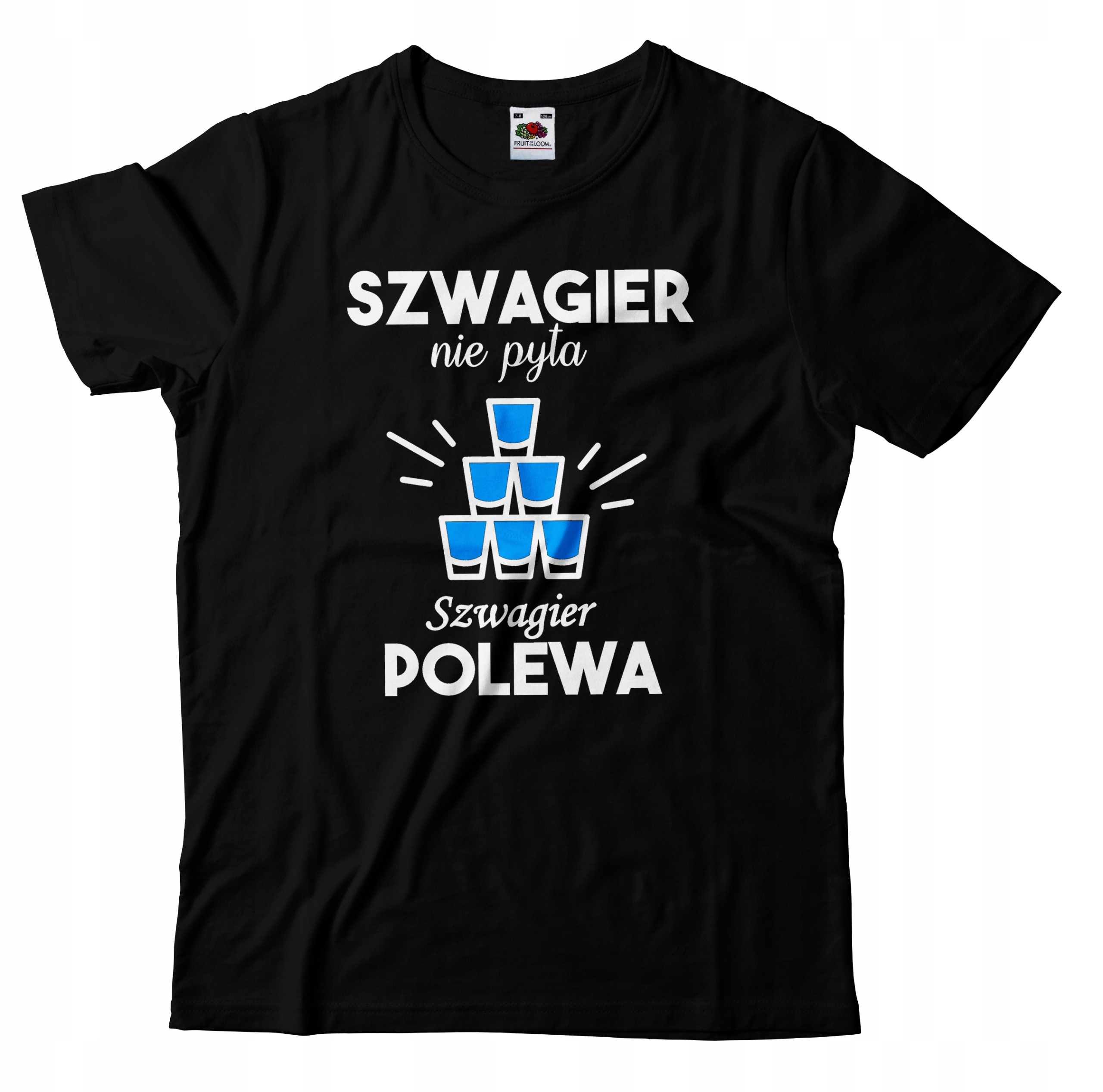 

Koszulka Szwagier Nie Pyta, Szwagier Polewa