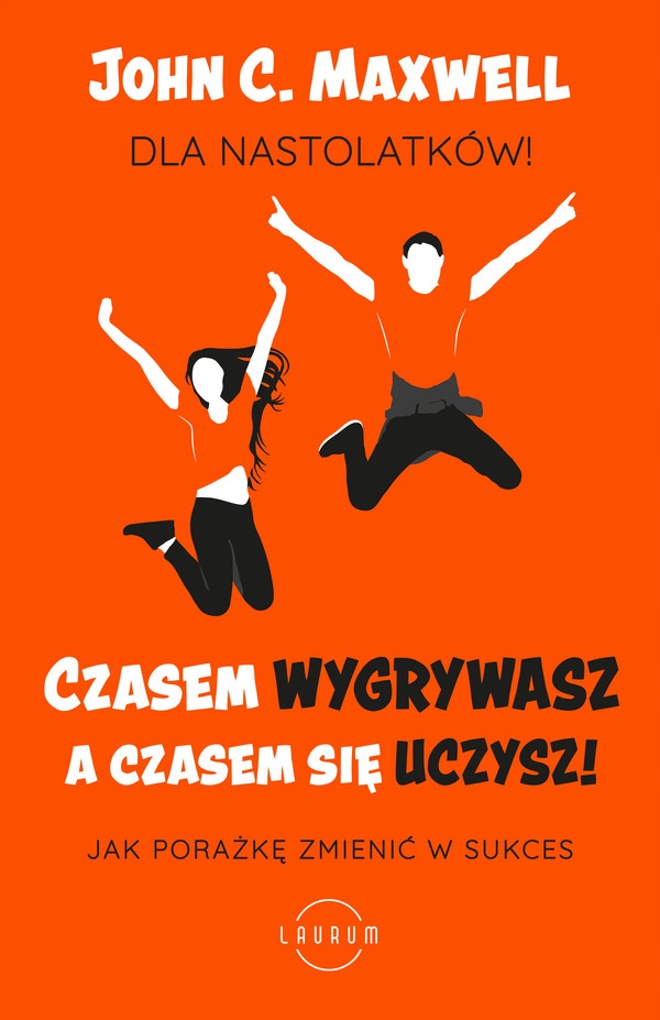 Czasem wygrywasz, a czasem się uczysz Jak porażkę