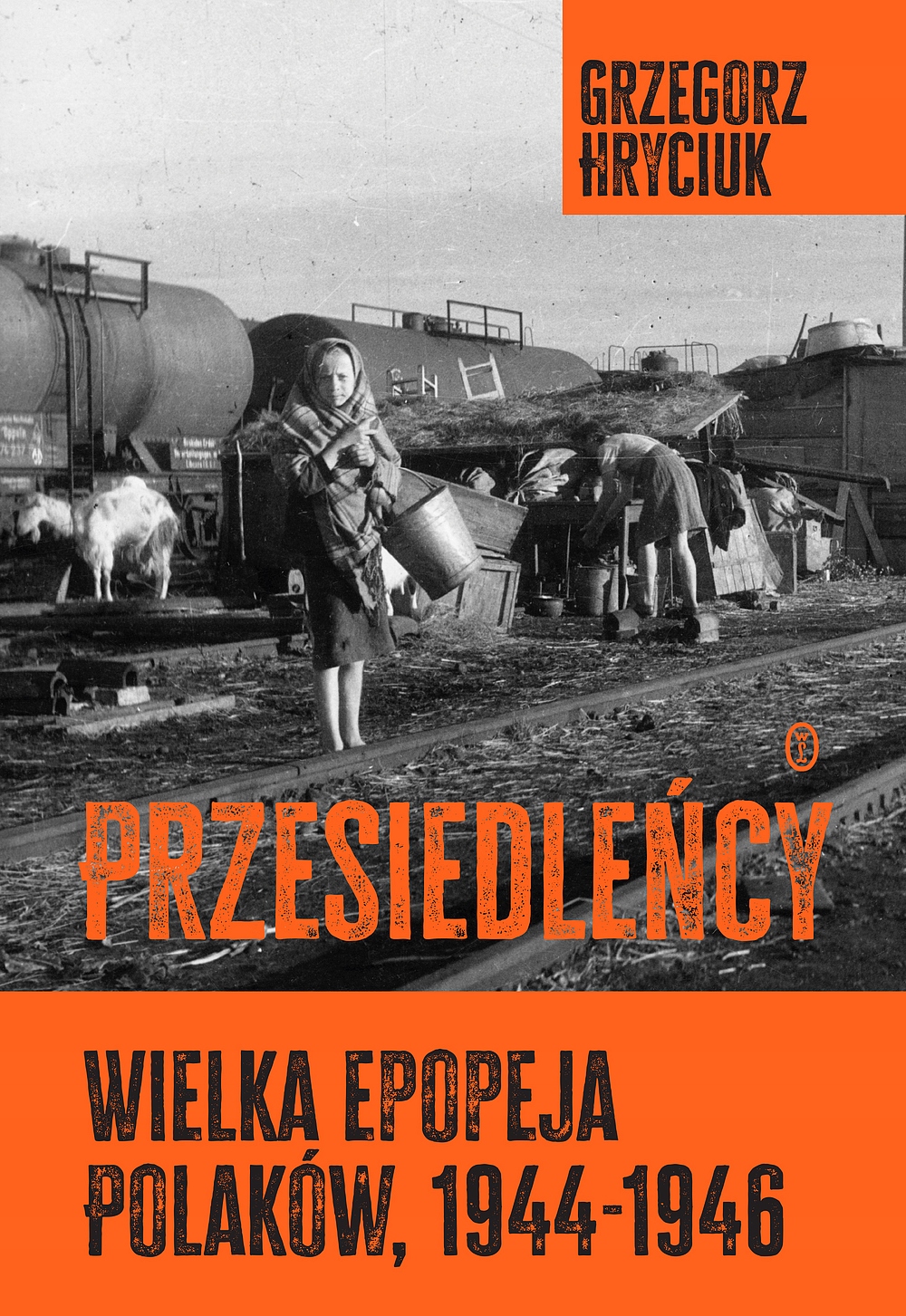 Przesiedleńcy. Wielka epopeja Polaków (1944-1946). Literackie