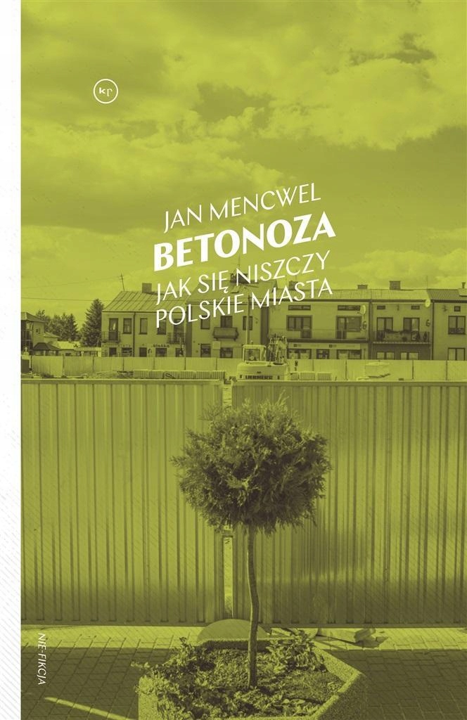 

Betonoza. Jak Się Niszczy Polskie Miasta