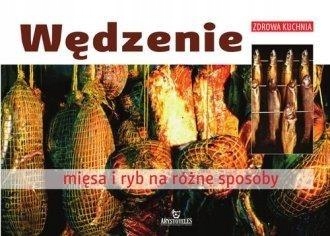 WĘDZENIE MIĘSA I RYB NA RÓŻNE SPOSOBY FRANCISZEK WOLSKI