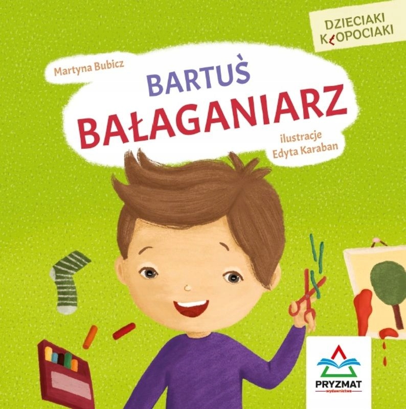 Dzieciaki Kłopociaki. Bartuś Bałaganiarz