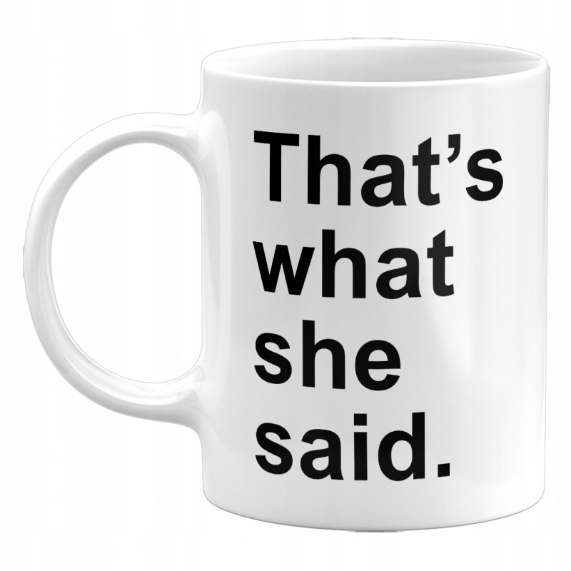

Kubek That's What She Said, The Office,