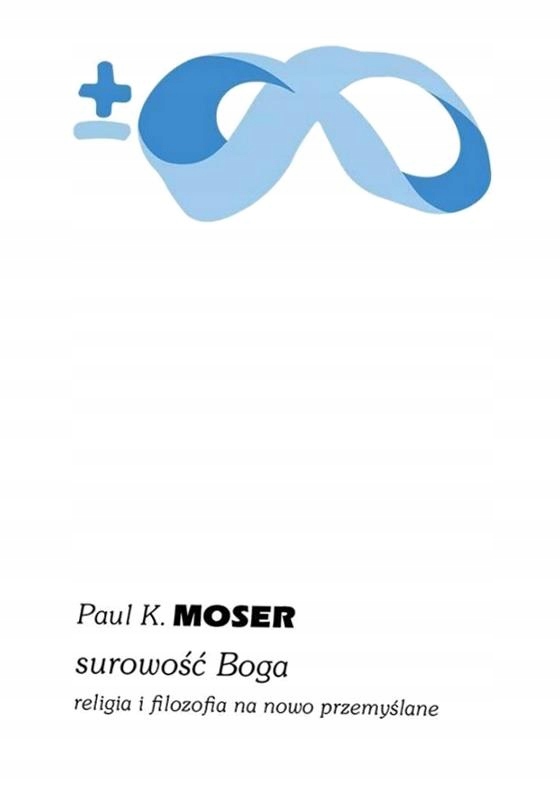 SUROWOŚĆ BOGA PAUL MOSER