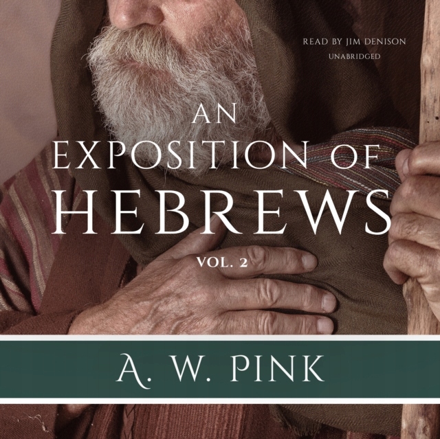 Exposition of Hebrews, Vol. 2 - Pink, Arthur W.