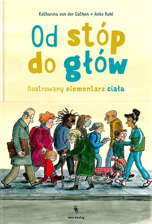 OD STÓP DO GŁÓW. ILUSTROWANY ELEMENTARZ CIAŁA