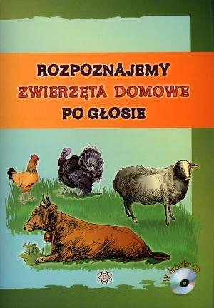 ROZPOZNAJEMY ZWIERZĘTA DOMOWE PO GŁOSIE + CD PRACA ZBIOROWA