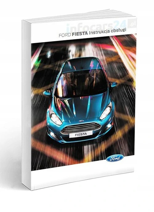 

Ford Fiesta 3d 5d 2013-2017 Instrukcja Obsługi
