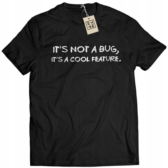 

Koszulka It's Not a Bug It's a Cool Feature It XL