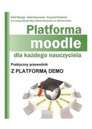PLATFORMA MOODLE DLA KAŻDEGO NAUCZYCIELA [KSIĄŻKA]