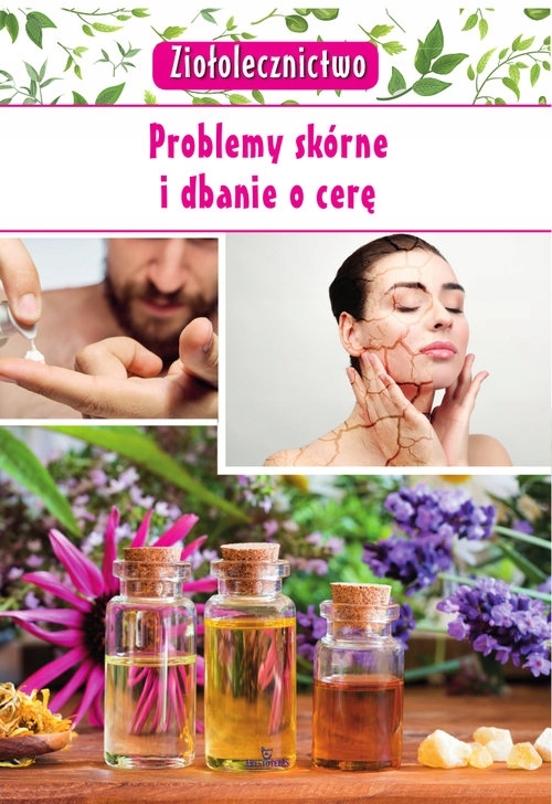 

Ziołolecznictwo Problemy skórne i dbanie o cerę