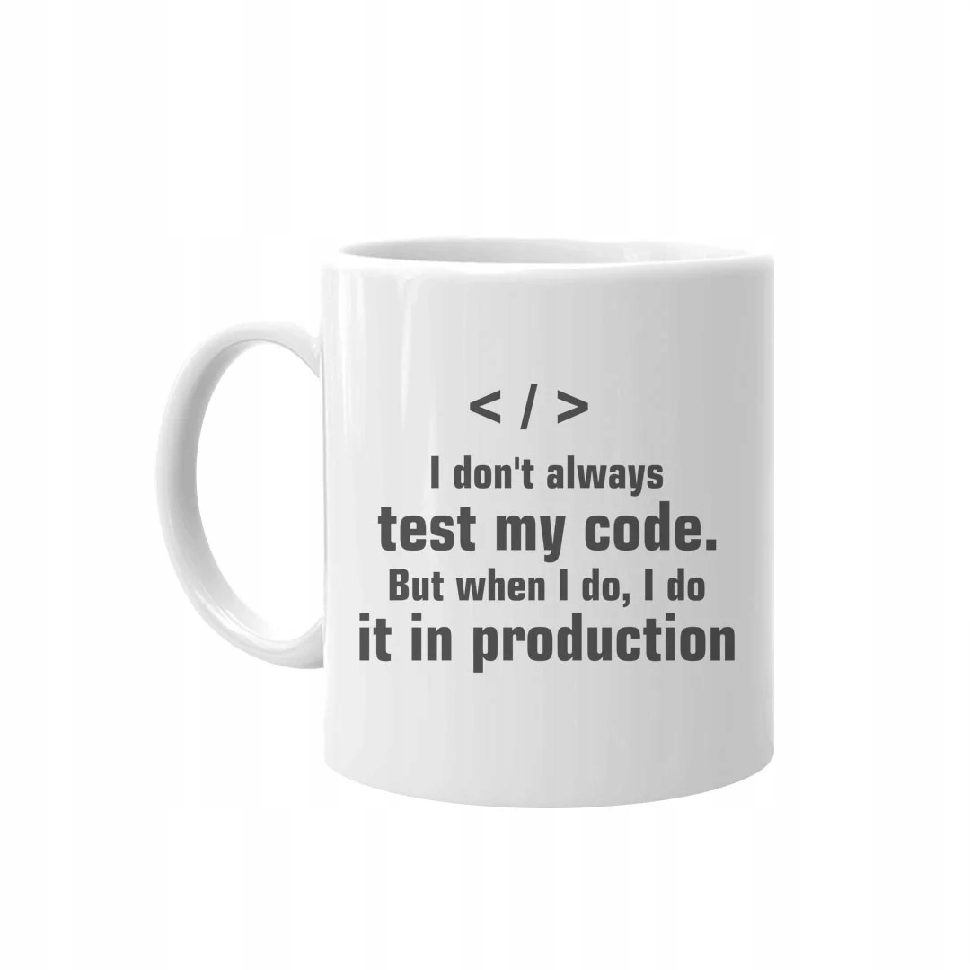 

I don't always test my code kubek programista