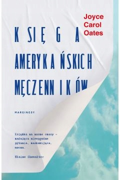 

Księga Amerykańskich Męczenników Joyce Carol Oates