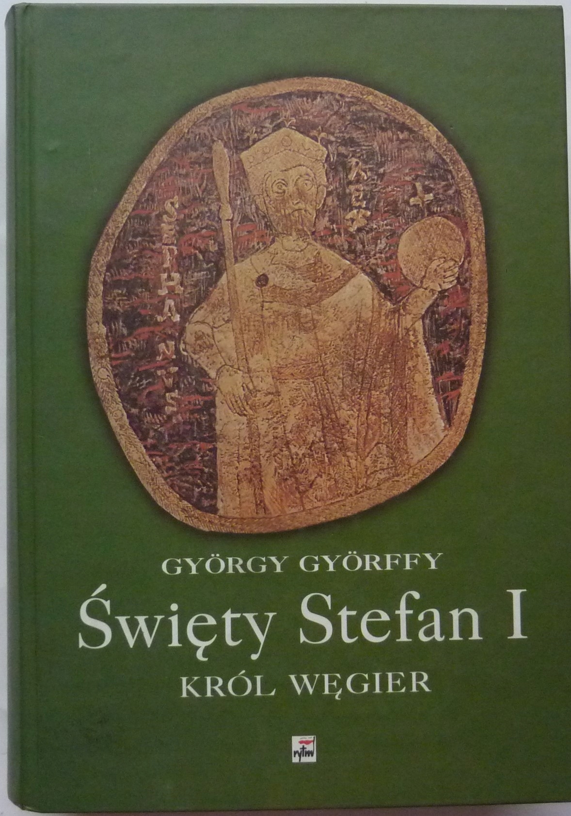 Gyorffy Święty Stefan I Król Węgier I Jego Dzieło
