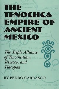 THE TENOCHCA EMPIRE OF ANCIENT MEXICO PEDRO..