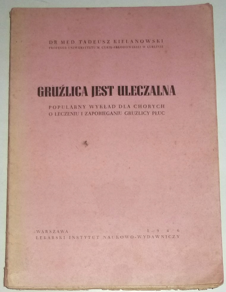 GRUŹLICA JEST ULECZALNA Tadeusz Kielanowski 1946