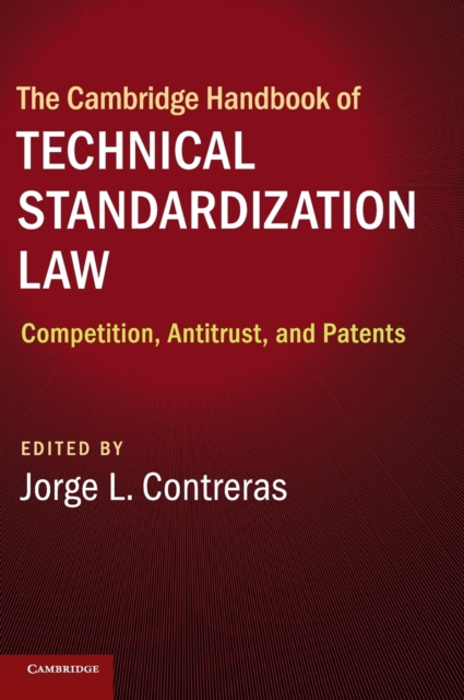The Cambridge Handbook of Technical Standardization Law: Competition, Antit