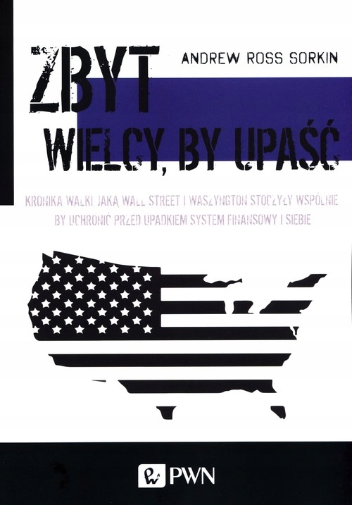 Zbyt wielcy by upaść Andrew Ross Sorkin miękka Wydawnictwo Naukowe Pwn