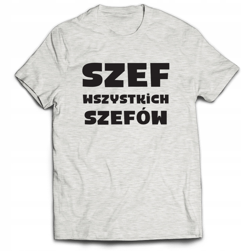 

Koszulka Śmieszne Szef Wszystkich Szefów L
