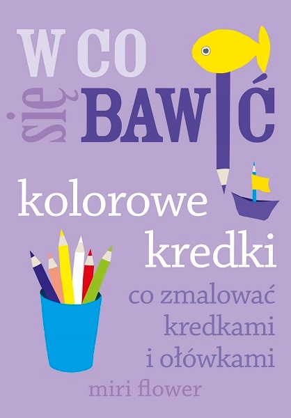 

W Co Się Bawić. Kolorowe Kredki
