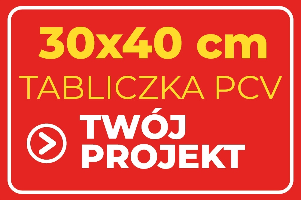Tabliczka PVC 30x40 dowolny nadruk tekst projekt PVDY