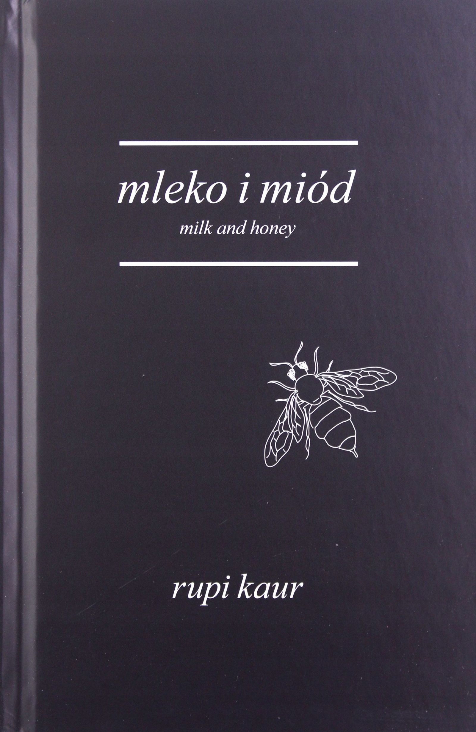 

Mleko I Miód. Milk And Honey Kaur Rupi [książka]