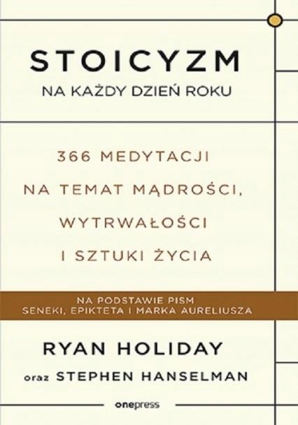 

Stoicyzm Na Każdy Dzień Roku. 366 Medytacji Na T..