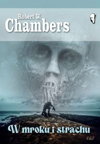 W Mroku I Strachu Robert W. Chambers