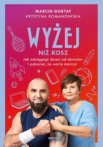 Wyżej niż kosz. Jak wyciągnąć dzieci sprzed ekranów Marcin Gortat