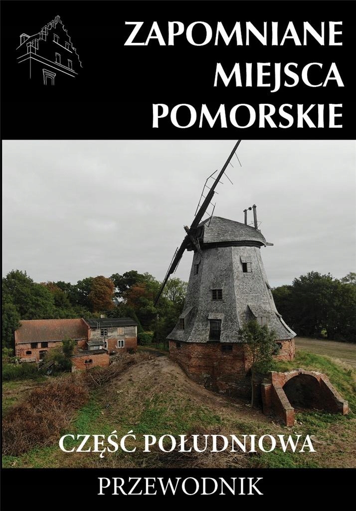 

Zapomniane miejsca Pomorskie cz. południowa