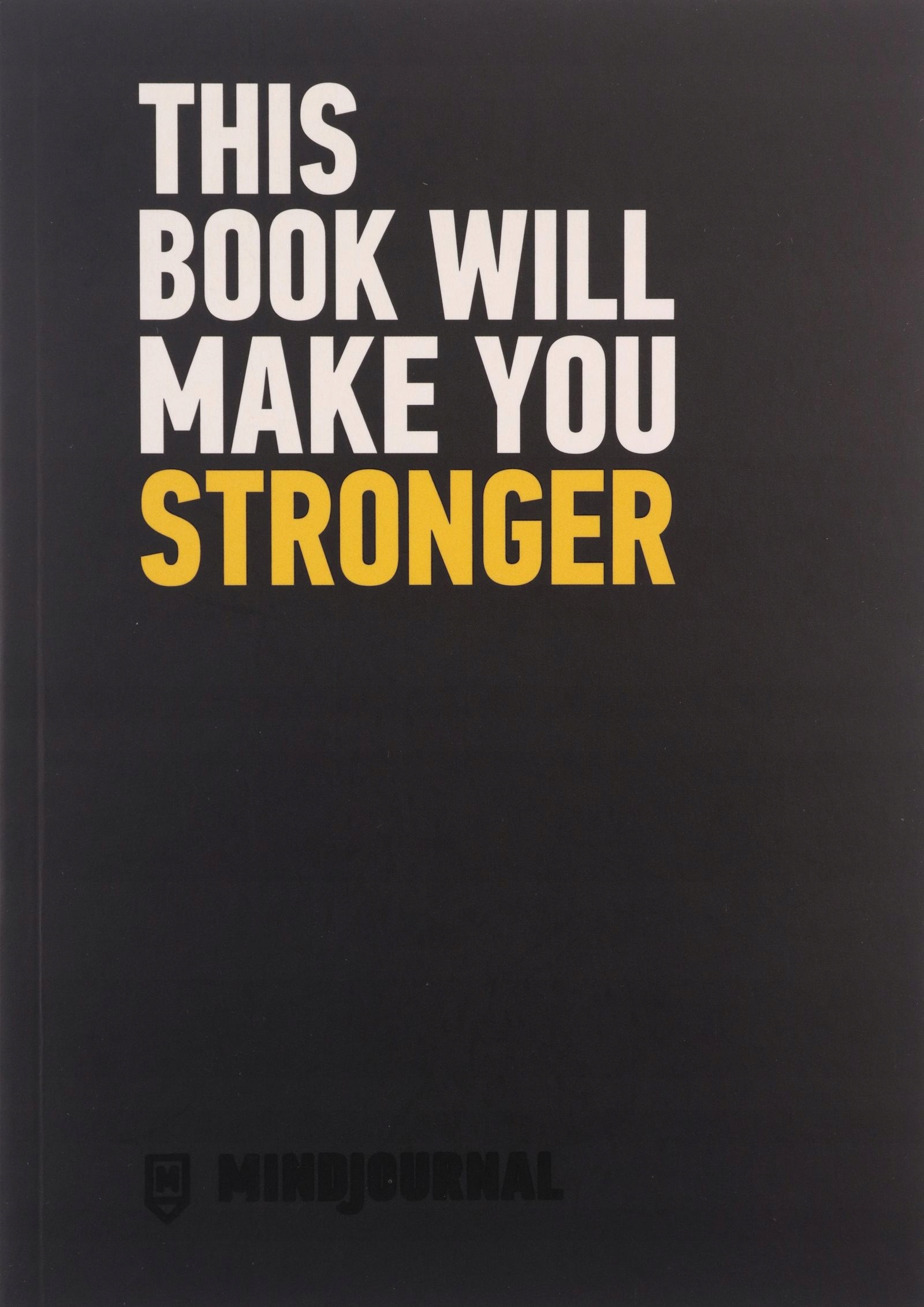 MINDJOURNAL: THIS BOOK WILL MAKE YOU STRONGER - The Guide to Journalling fo