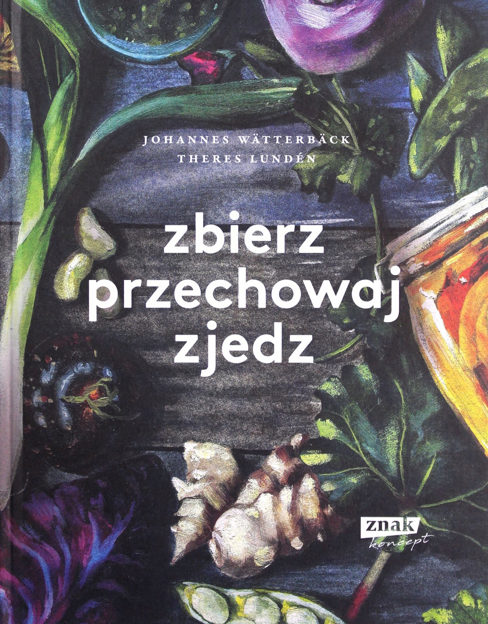 Zbierz, Przechowaj, Zjedz Johannes Watterback, Theres Lunden [książka]-Zdjęcie-0