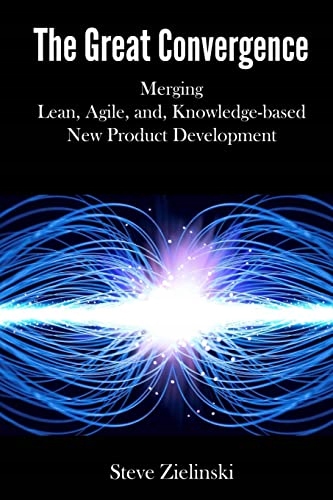 Zielinski, Steve The Great Convergence: Merging Lean, Agile, and Knowledge-