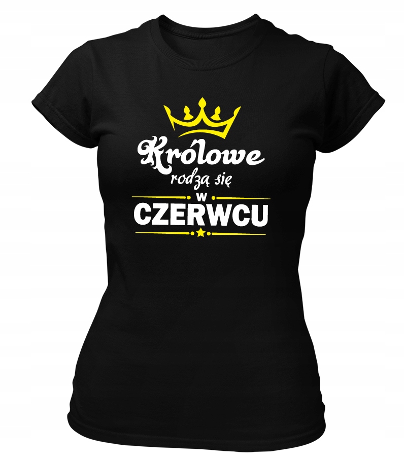 

Koszulka na prezent Królowe Rodzą Się W Czerwcu