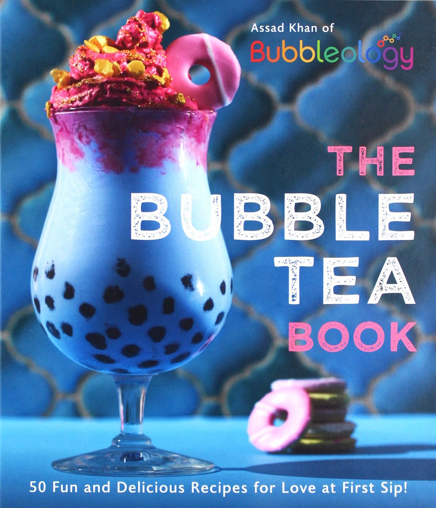 

The Bubble Tea Book: 50 Fun And Delicious Recipes