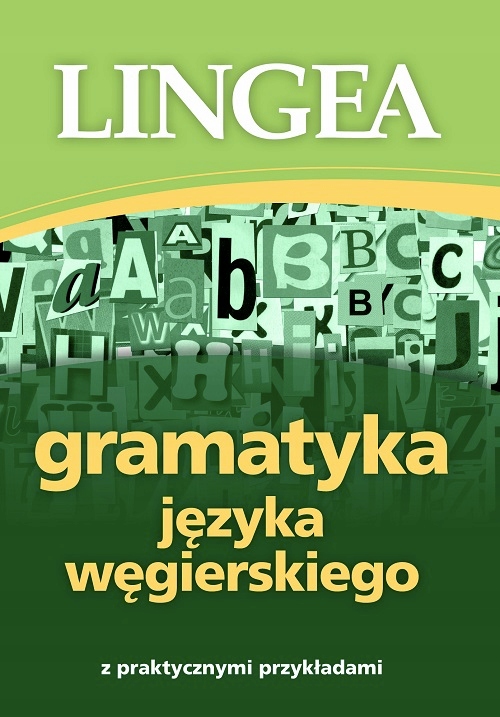 GRAMATYKA JĘZYKA WĘGIERSKIEGO Z PRAKTYCZNYMI PRZYKŁADAMI - ZBIOROWE