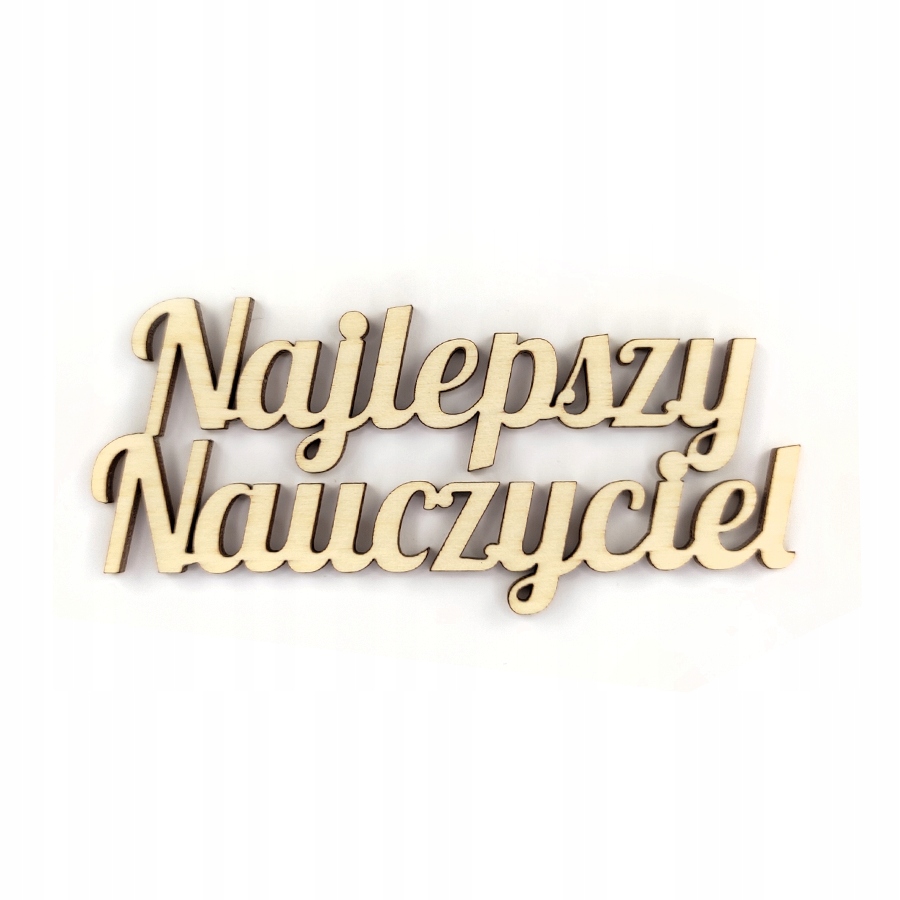 Napis drewniany NAJLEPSZY NAUCZYCIEL sklejka 10 cm Wysokość produktu 4.5 cm